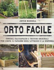 Libro Orto facile. Consigli salvaspazio e trucchi originali per l'orto, il capanno degli attrezzi e la dispensa. Ediz. illustrata Joyce Russell