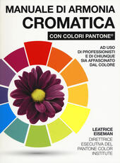 Libro Manuale di armonia cromatica con colori Pantone®. Ediz. a colori Leatrice Eiseman