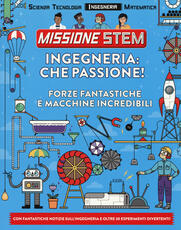 Libro Ingegneria: che passione! Forze fantastiche e macchine incredibili. Missione Stem. Ediz. a colori Nick Arnold