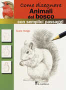 Libro Come disegnare animali del bosco con semplici passaggi. Ediz. a colori Susie Hodge