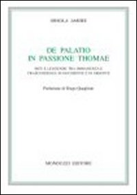 De palatio in passione Thomae. Miti e leggende tra immanenza e trascendenza in Occidente e in Oriente