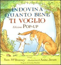 Indovina quanto bene ti voglio. Libro pop-up