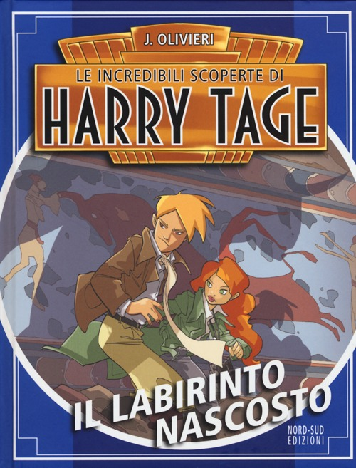 Il labirinto nascosto. Le incredibili scoperte di Harry Tage