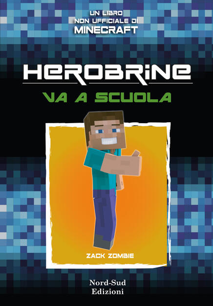 Herobrine va a scuola. Vol. 1 - Zack Zombie - Libro - Nord-Sud ...