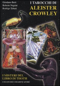 I tarocchi di Aleister Crowley. I segreti del libro di Thoth