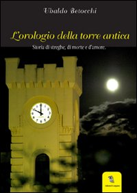 L' orologio della torre antica, storia di streghe di morte e d'amore