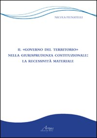 Il «governo del territorio» nella giurisprudenza costituzionale. La recessività materiale