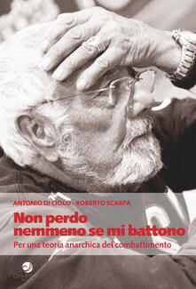 Non perdo nemmeno se mi battono. Per una teoria anarchica del combattimento.pdf