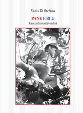Libro Pane e blu. Racconti monteverdini Vania Di Stefano