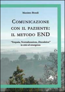 Comunicazione con il paziente. Il metodo END. «Empatia, normalizzazione, descalation» in crisi ed emergenza.pdf