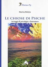 Libro Le chiose di Psiche. (As)saggi di psicologia e letteratura Marina Malizia