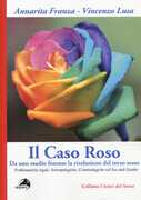 Libro Il caso Roso. Da uno studio forense la rivelazione del terzo sesso. Problematiche legali, antropologiche, criminologiche sul sex and gender Annarita Franza Vincenzo Lusa