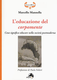 L educazione del corpomente. Cosa significa educare nella società postmoderna.pdf