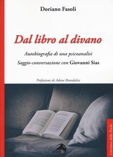 Dal libro al divano. Autobiografia di una psicoanalisi. Saggio-conversazione con Giovanni Sias.pdf