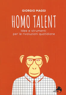 Homo talent. Idee e strumenti per le rivoluzioni quotidiane.pdf