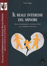 Libro Il reale interesse del minore. Guida per professionisti e genitori coinvolti nelle separazioni conflittuali Paola Di Maggio