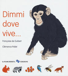 Dimmi dove vive.... Ediz. a colori.pdf