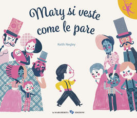Libro Mary si veste come le pare. Ediz. a colori Keith Negley