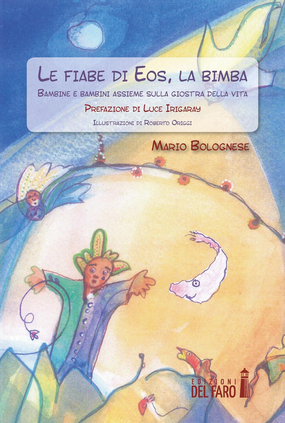 Le fiabe di Eos, la bimba. Bambine e bambini assieme sulla giostra della vita Scarica PDF EPUB
