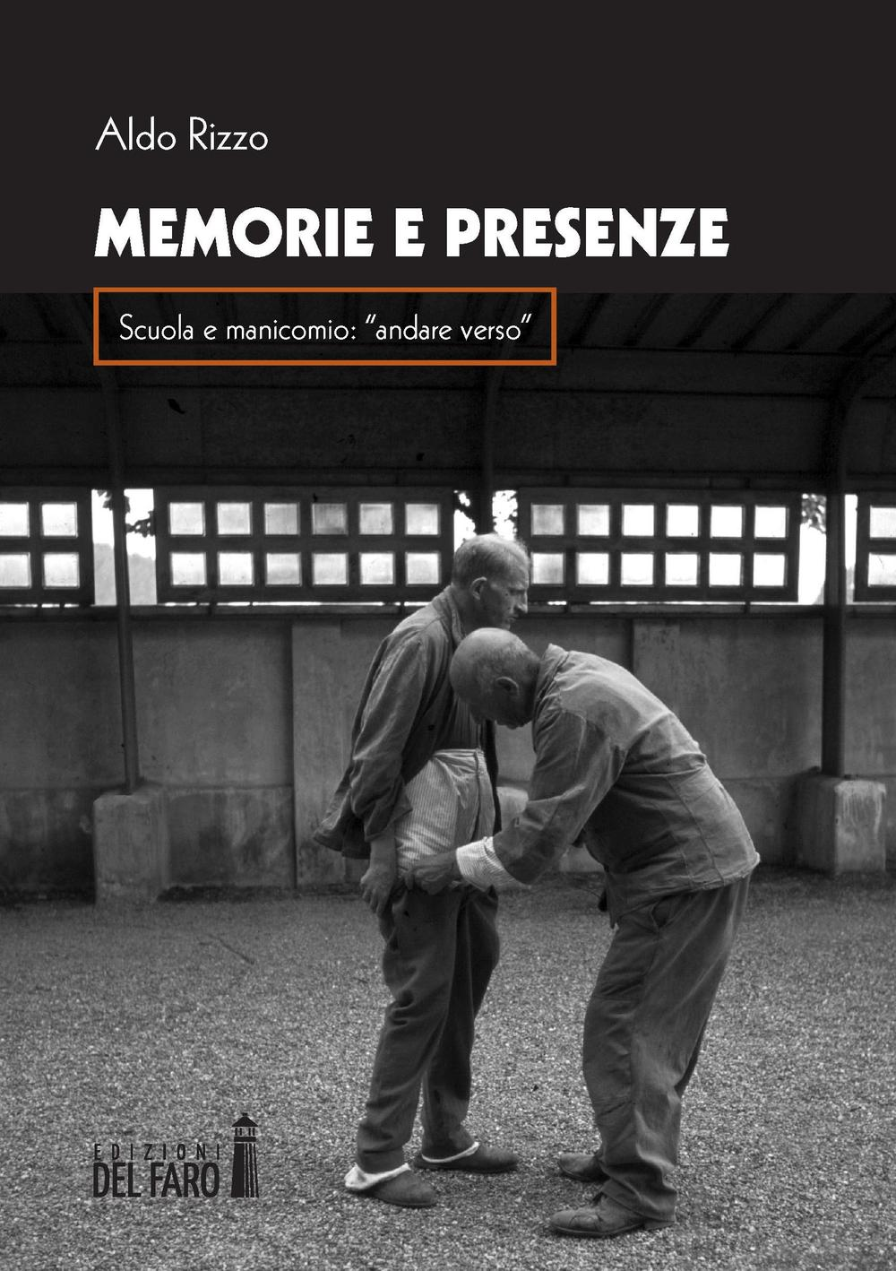 Memorie e presenza. Scuola e manicomio: «andare verso» Scarica PDF EPUB
