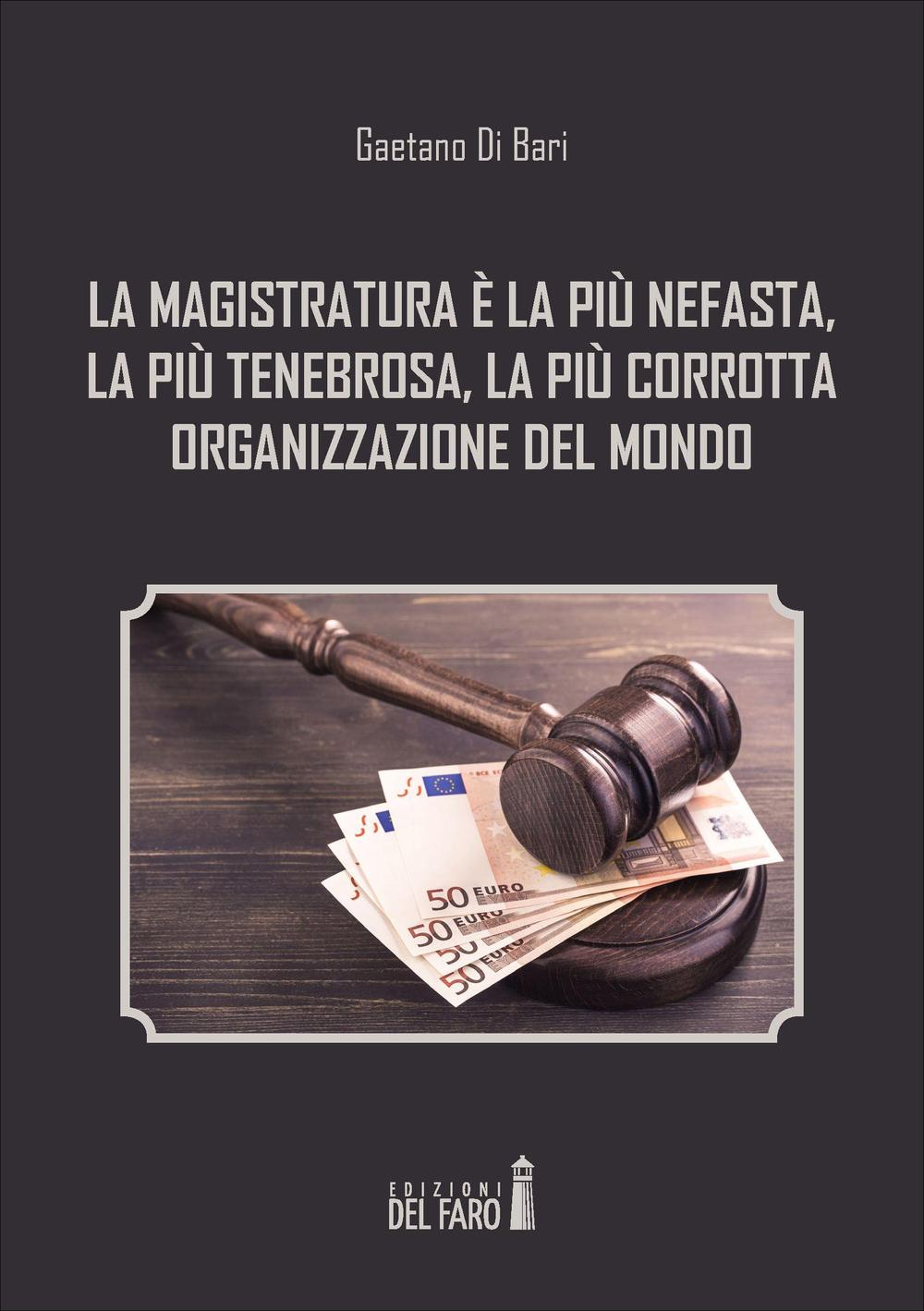 La magistratura è la più nefasta, la più tenebrosa, la più corrotta organizzazione del mondo Scarica PDF EPUB
