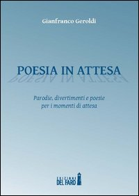 Poesia in attesa. Parodie, divertimenti e poesie per i momenti di attesa Scarica PDF EPUB
