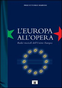 L' Europa all'Opera. Radici musicali dell'Unione Europea