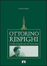 Ottorino Respighi. Un'idea di modernità del Novecento Scarica PDF EPUB
