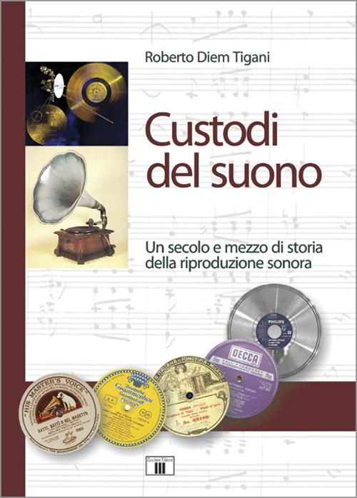 Custodi del suono. Un secolo e mezzo di storia della riproduzione sonora Scarica PDF EPUB
