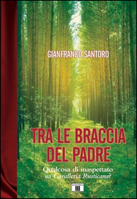 Tra le braccia del padre. Qualcosa di inaspettato su Cavalleria Rusticana? Scarica PDF EPUB
