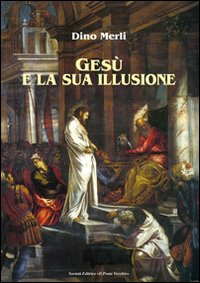 Gesù e la sua illusione Scarica PDF EPUB
