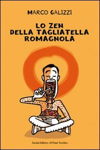 Lo zen della tagliatella romagnola Scarica PDF EPUB
