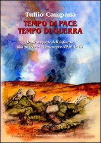 Tempo di pace, tempo di guerra. Dalle scoperte dell'infanzia alla guerra in Montenegro (1940-1943) Scarica PDF EPUB
