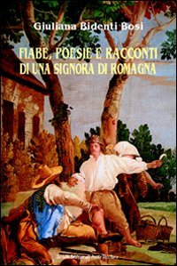 Fiabe, poesie e racconti di una signora di Romagna Scarica PDF EPUB
