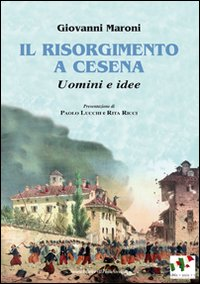 Il Risorgimento a Cesena. Uomini e idee Scarica PDF EPUB
