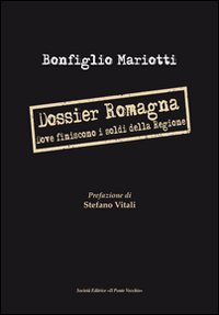 Dossier Romagna. Dove finiscono i soldi della regione Scarica PDF EPUB
