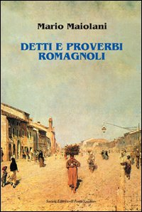 Detti e proverbi romagnoli Scarica PDF EPUB
