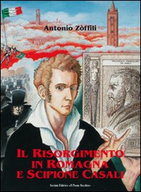 Il Risorgimento in Romagna e Scipione Casali patriota e bibliofilo Scarica PDF EPUB
