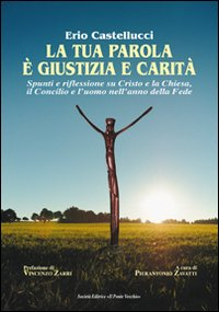 La tua parola è giustizia e carità. Spunti e riflessioni su Cristo e la Chiesa, il Concilio e l'uomo nell'anno della fede Scarica PDF EPUB
