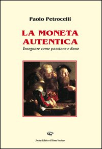 La moneta autentica. Insegnare come passione e dono Scarica PDF EPUB
