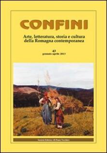 Confini. Arte e letteratura, storia e cultura della Romagna contemporanea. Vol. 43.pdf