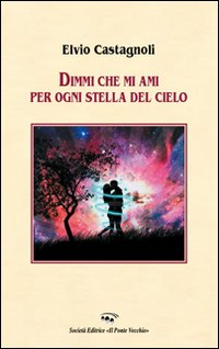 Dimmi che mi ami per ogni stella del cielo Scarica PDF EPUB
