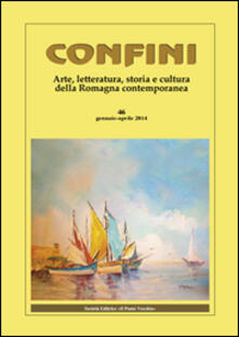 Confini. Arte, letteratura, storia e cultura della Romagna antica e contemporanea. Vol. 46.pdf