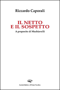 Il netto e il sospetto. A proposito di Machiavelli Scarica PDF EPUB
