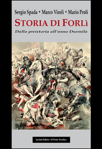 Storia di Forlì. Dalla preistoria all'anno Duemila Scarica PDF EPUB
