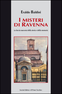 I misteri di Ravenna. La faccia nascosta della storia e della memoria Scarica PDF EPUB
