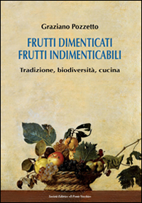 Frutti dimenticati, frutti indimenticabili. Tradizione, biodiversità, cucina Scarica PDF EPUB
