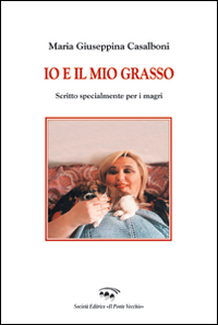 Io e il mio grasso. Scritto specialmente per i magri Scarica PDF EPUB
