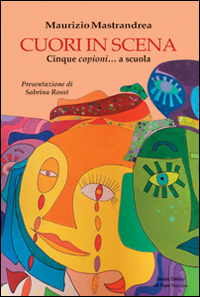 Cuori in scena. Cinque copioni... a scuola Scarica PDF EPUB
