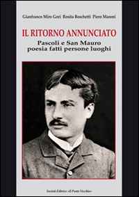 Il ritorno annunciato. Pascoli e San Mauro. Poesia fatti persone luoghi Scarica PDF EPUB
